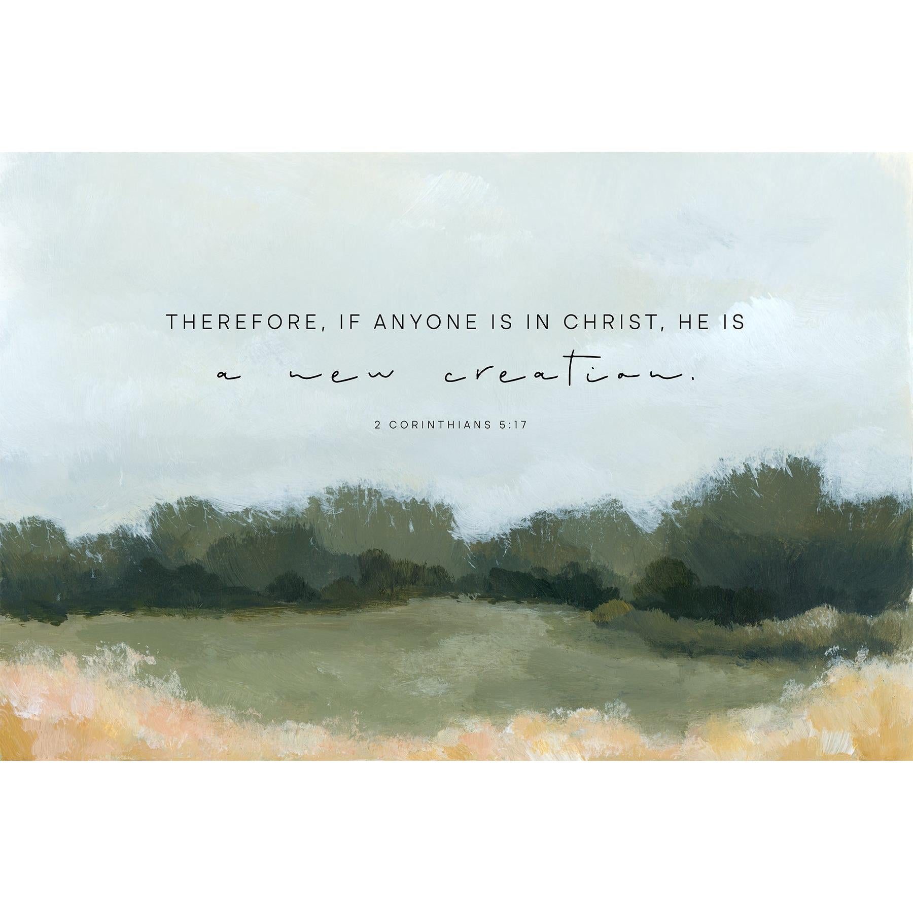Christian Art - Landscape with Bible Verses - 2 Corinthians 5:17