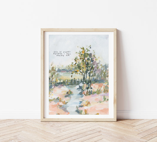 In Every Season I will Praise Him - Contemporary Christian Wall Art - Scripture Landscape