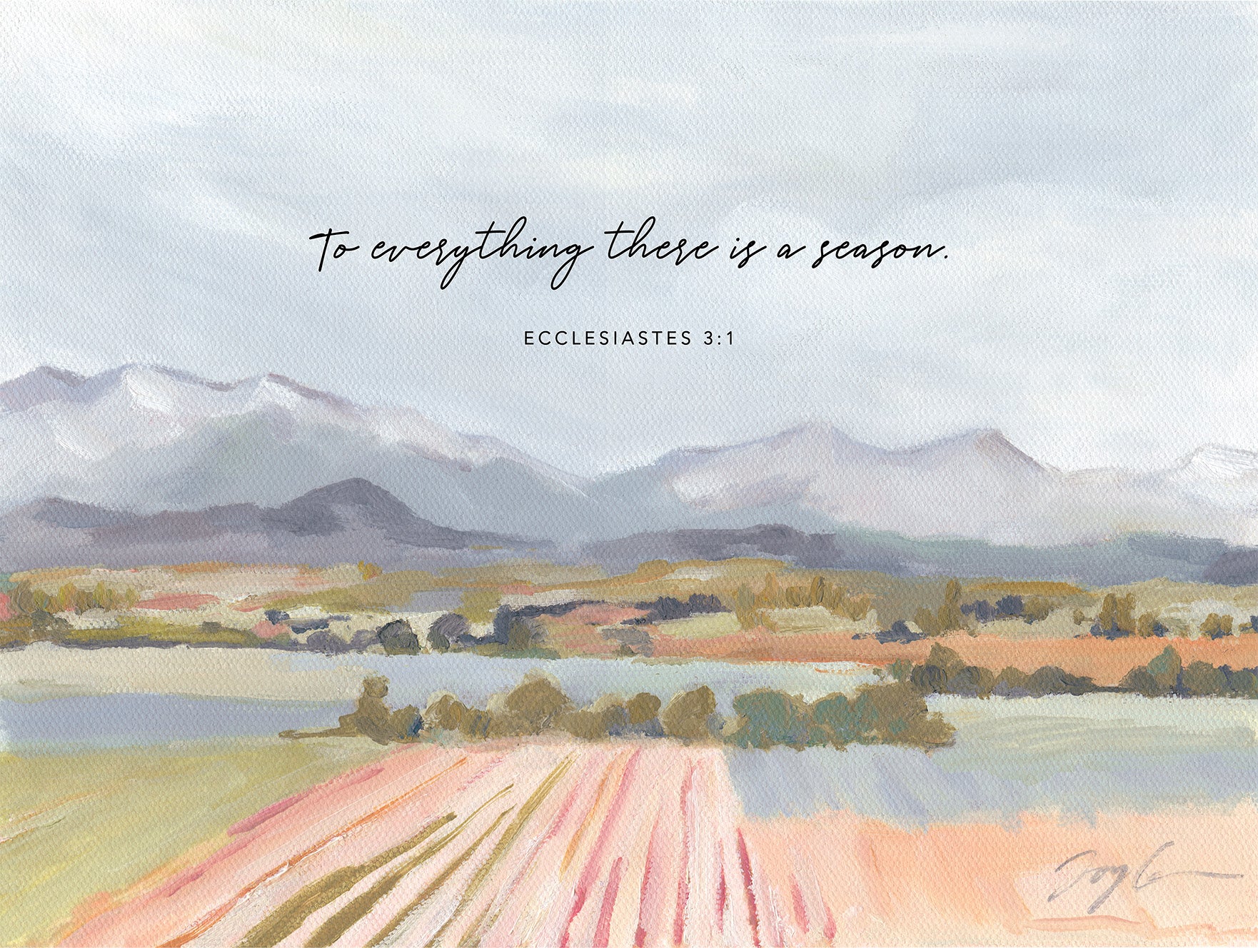 Crops field by the river with mountains in the distance featuring “To everything there is a season” Ecclesiastes 3:1 wall art