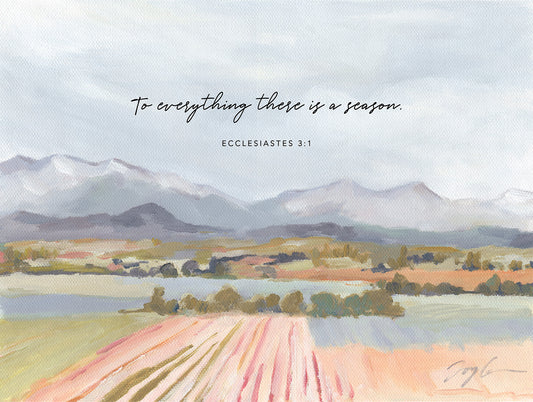 Crops field by the river with mountains in the distance featuring “To everything there is a season” Ecclesiastes 3:1 wall art