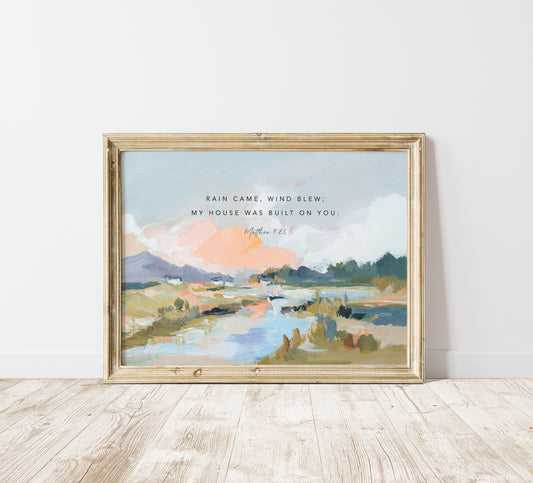 Scripture Landscape | "Rain Came Wind Blew"