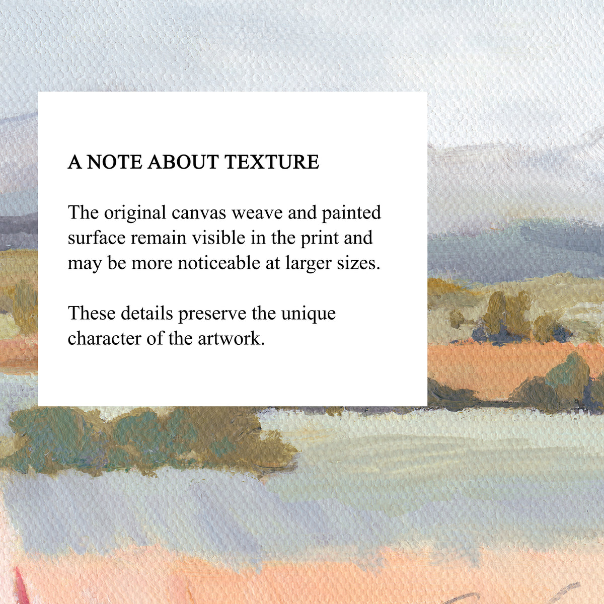 A square white text box with the heading 'A NOTE ABOUT TEXTURE' and a paragraph explaining that the original canvas weave and painted surface remain visible in the print. The box is placed over a soft landscape watercolor background with pale blue, peach, and muted green tones.